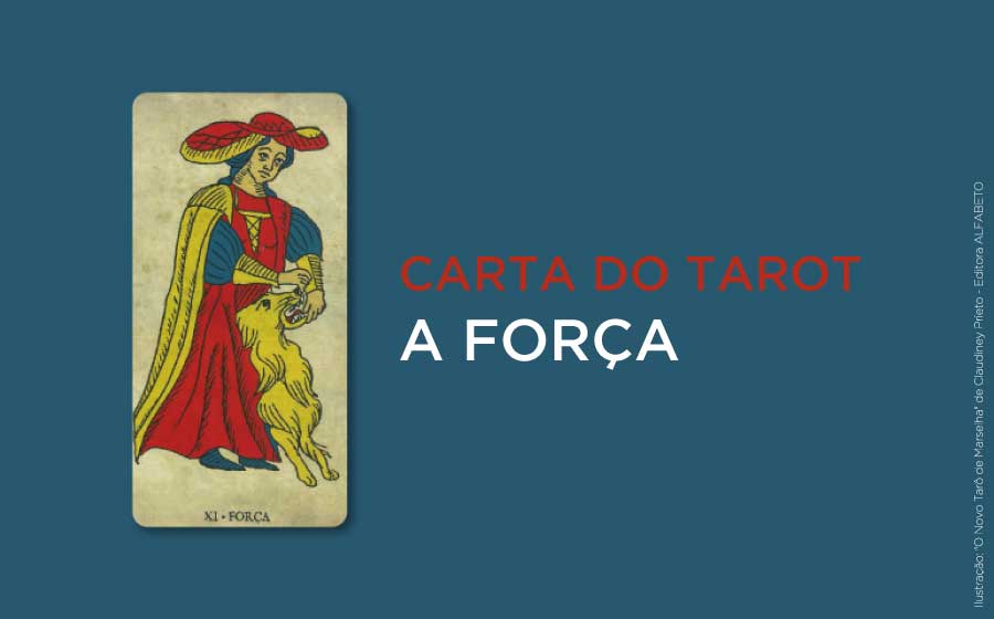 A Força - Conheça Mais Sobre Esta Carta Do Tarot  iQuilibrio