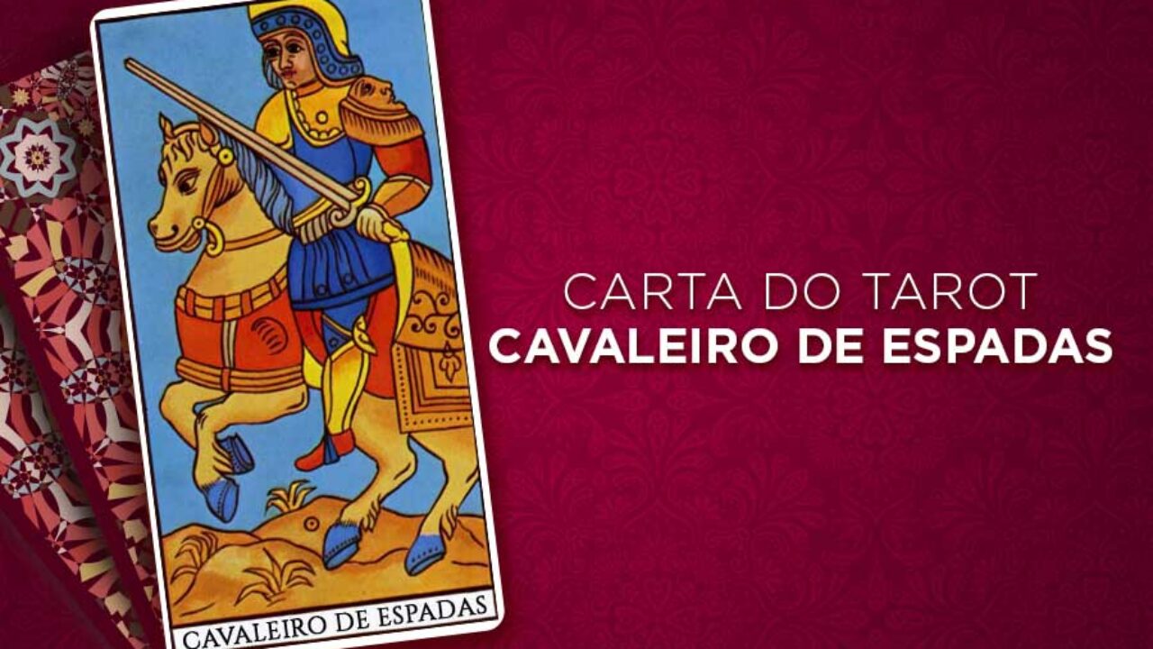 Saiba Mais Sobre o Cavaleiro de Espadas no Tarot | iQuilibrio